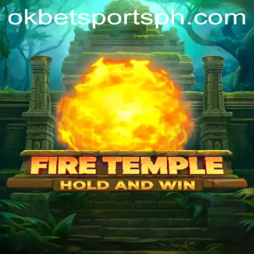 Exploring the Thrills of FireTemple and OKBet Sports