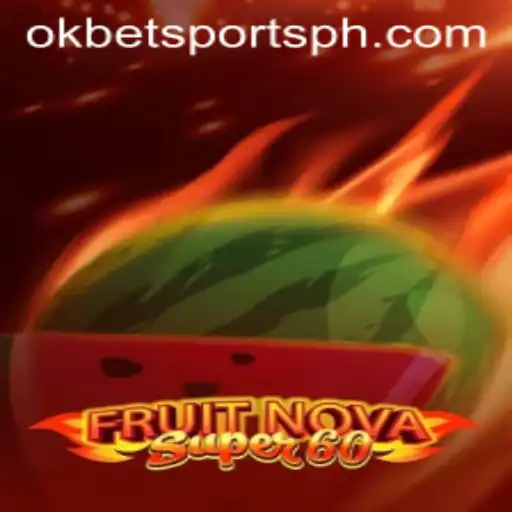 Exploring FruitNovaSuper60 in the Realm of OKBet Sports