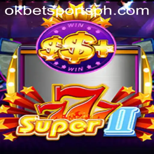 Unveiling the Exciting World of Super777II with OKBet Sports